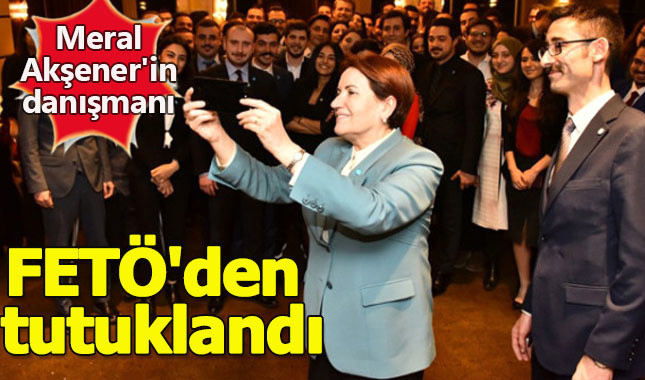 Meral Akşener'in Danışmanı Kerim Çoraklık FETÖ'den Tutuklandı