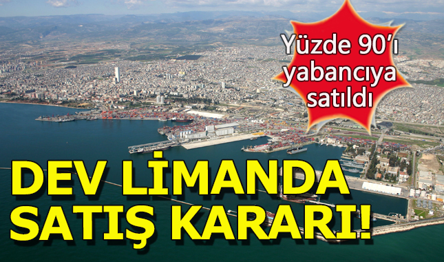 Mersin limanının yüzde 90'ı yabancıların oldu