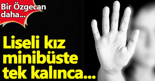 Mersin'de ikinci Özgecan olayı!