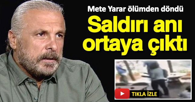 Mete Yarar'a silahlı saldırının görüntüleri ortaya çıktı