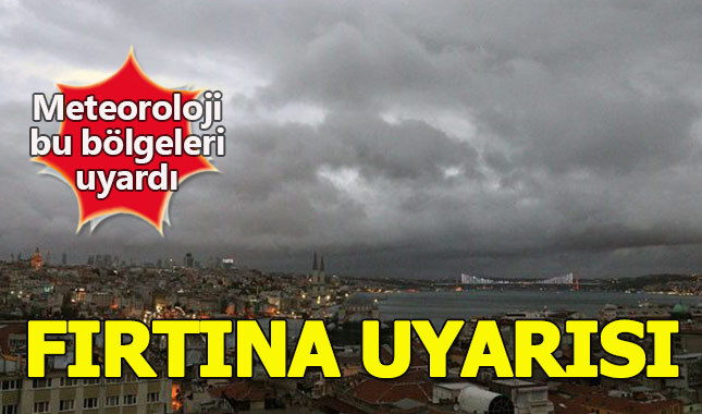 Meteoroloji 3 bölge için fırtına uyarısında bulundu