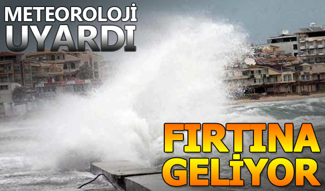 Meteoroloji uyardı: Fırtına geliyor