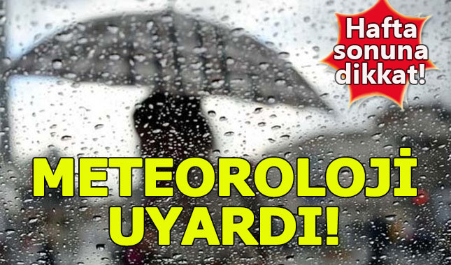 Meteoroloji uyardı, hafta sonu havaya dikkat!
