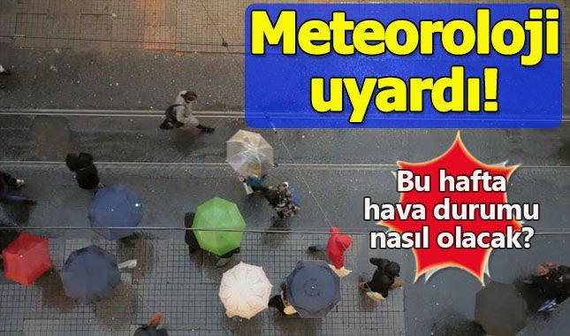 Meteoroloji yeni haftanın tahminlerini açıkladı