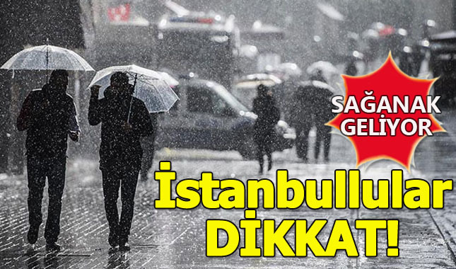 Meteoroloji'den İstanbul için sağanak uyarısı