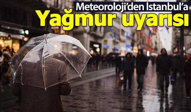 Meteoroloji'den İstanbul için yağmur uyarısı