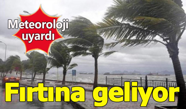 Meteoroloji'den fırtına uyarısı
