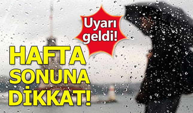 Meteoroloji'den hafta sonu için yağış uyarısı