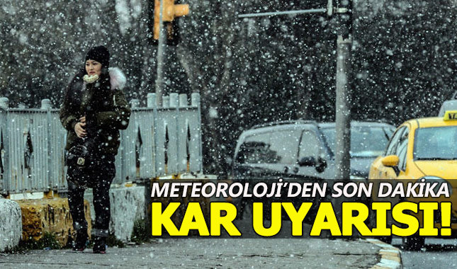 Meteoroloji'den kar yağışı uyarısı geldi