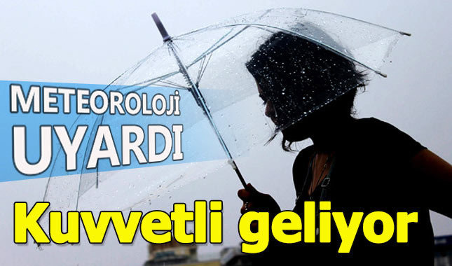 Meteoroloji'den kuvvetli yağış uyarısı