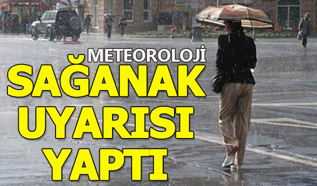 Meteoroloji'den sağanak uyarısı geldi