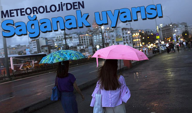 Meteoroloji'den sağanak yağmur uyarısı