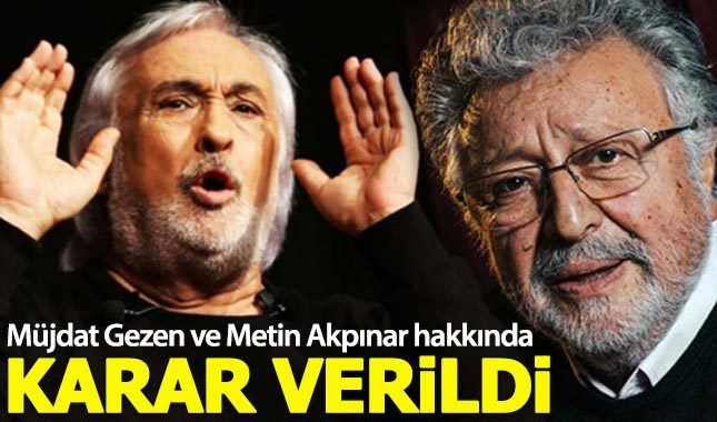 Metin Akpınar ve Müjdat Gezen hakkında karar verildi