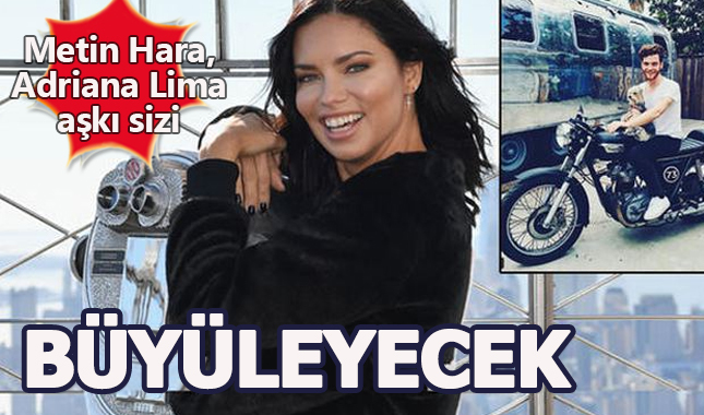 Metin Hara ile Adriana Lima arasındaki aşk sizi büyüleyecek