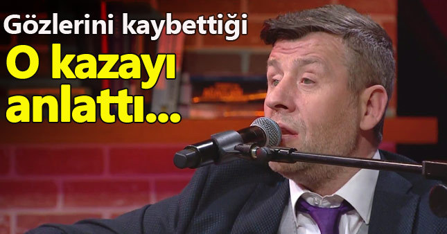Metin Şentürk o talihsiz kazayı ilk kez anlattı