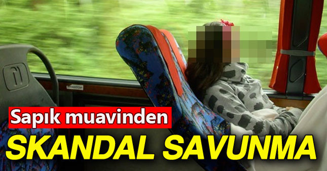 Metro turizmin sapık muavini skandal ifadelerle kendini savundu