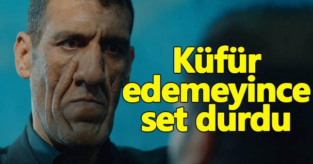 Minik küfür edemeyince set durdu
