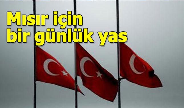 Mısır'daki katliam sonrası Türkiye'de 1 gün Milli yas ilan edildi