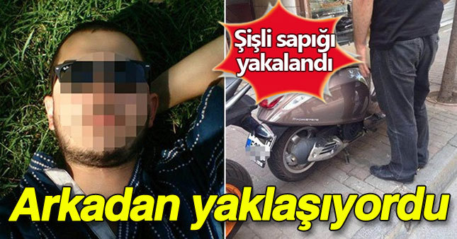 Motosikletli sapık yakalandı