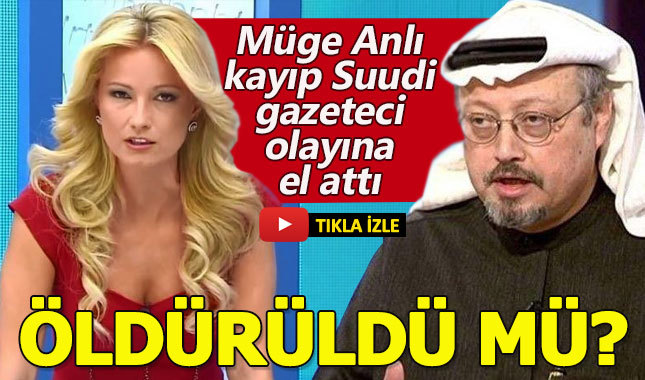 Müge Anlı o olaya el attı! Suudi gazeteci Cemal Kaşıkçı öldürüldü mü?