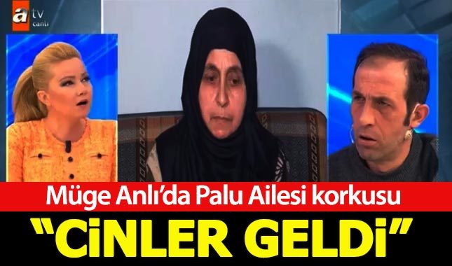 Müge Anlı'da Palu Ailesi korkusu!