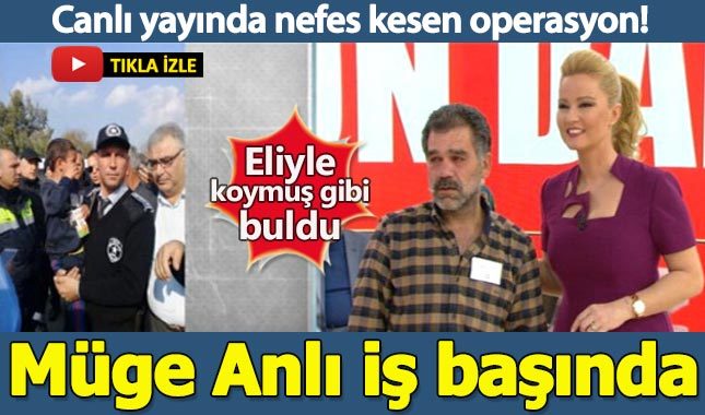 Müge Anlı'nın canlı yayınında nefes kesen operasyon!