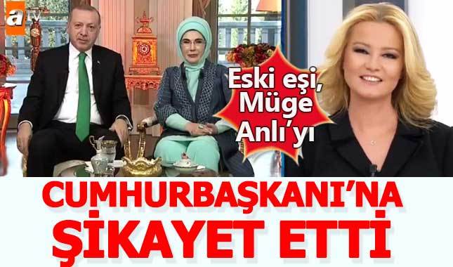 Müge Anlı'nın eski kocasından Erdoğan'a şikayet mektubu