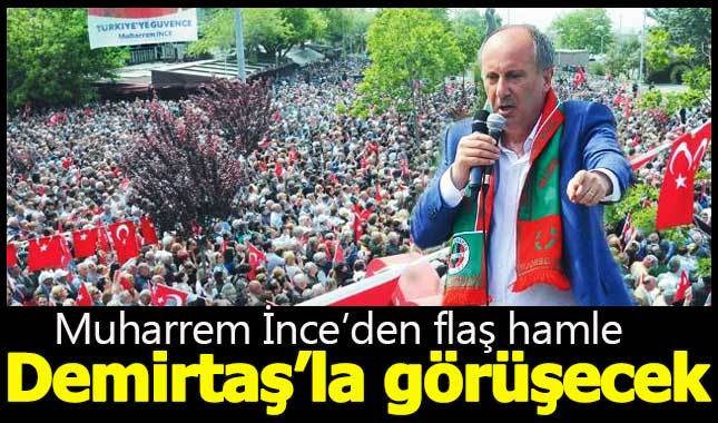 Muharrem İnce, Selahattin Demirtaş'ı ziyaret edecek