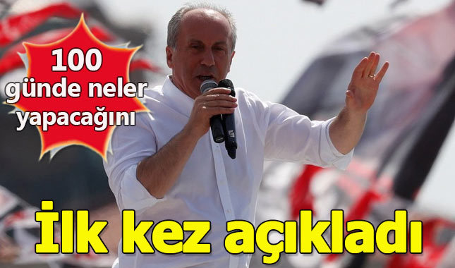Muharrem İnce, ilk 100 günlük vaatlerini açıkladı
