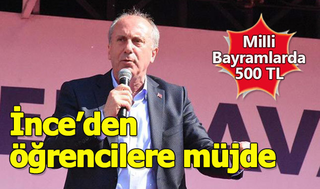 Muharrem İnce'den üniversite öğrencilerine 500 TL sözü