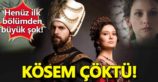 Muhteşem Yüzyıl Kösem çöktü!