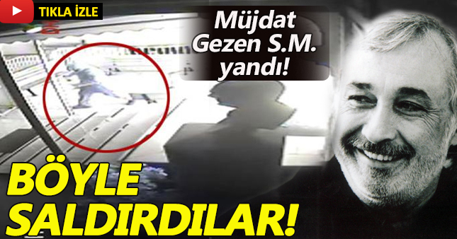 Müjdat Gezen'e yönelik saldırı!