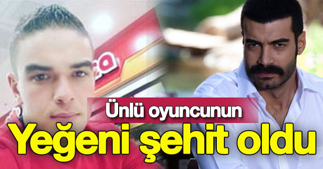 Murat Ünalmış'ın yeğeni şehit oldu