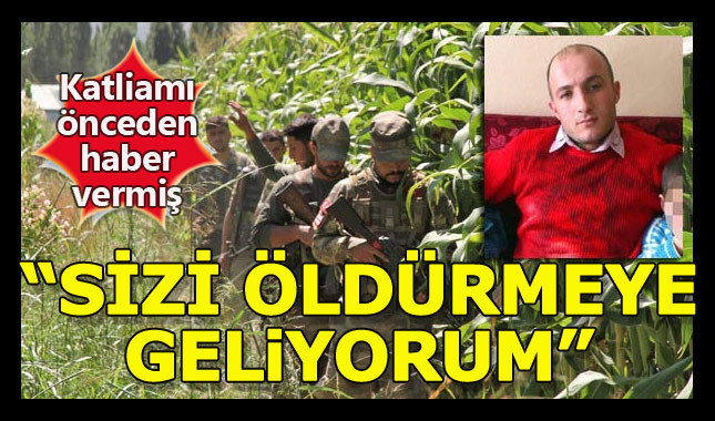 Muşt katliamı, geliyorum demiş