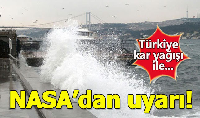 NASA'dan Türkiye'ye kar uyarısı geldi: Önlem alın!