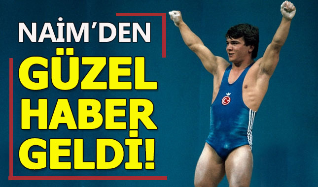 Naim Süleymanoğlu'ndan sevindirici haber geldi
