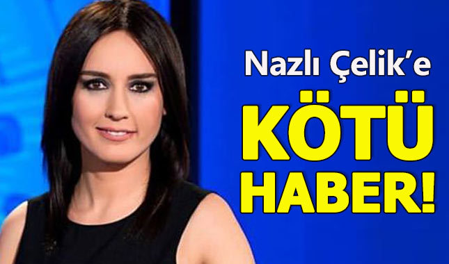 Nazlı Çelik'e çok kötü haber!