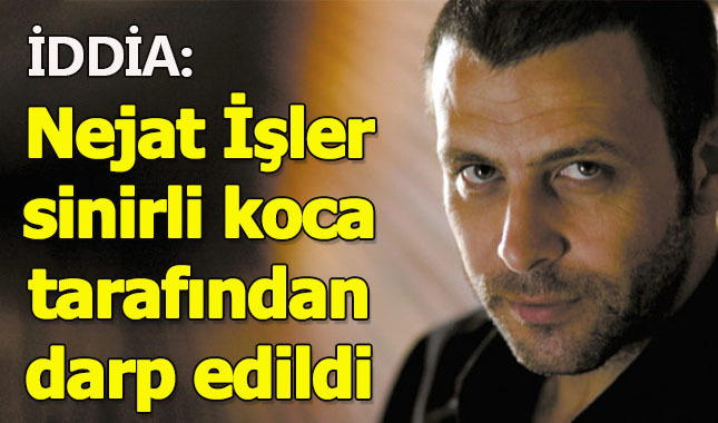 Nejat İşler dayak yedi mi Ne oldu Son durumu ne