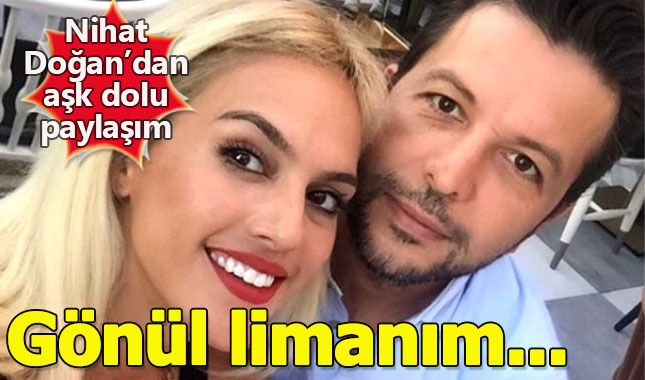 Nihat Doğan'dan Birsen Bekgöz'e: Hoşgeldin gönül limanım