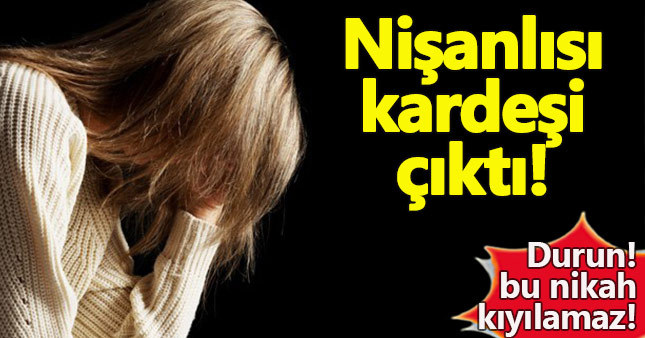 Nişanlısıyla kardeş olduğu ortaya çıktı!