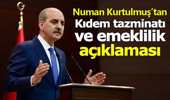Numan Kurtulmuş'tan "kıdem tazminatı" açıklaması