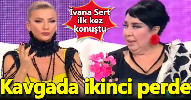 Nur Yerlitaş-İvana Sert kavgasında ikinci perde