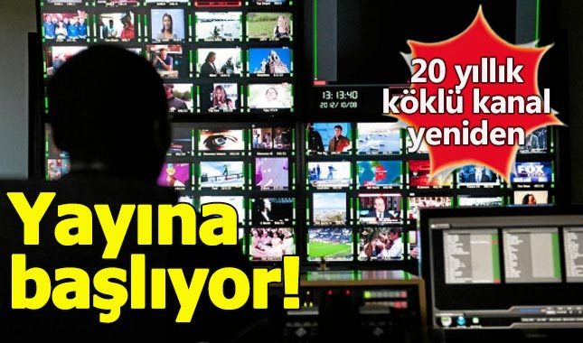 O kanal yeniden yayın hayatına başlıyor!