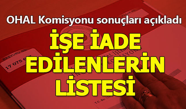 OHAL Komisyonu başvuru sonuçları sorgulama - İşe iade edilenlerin tam listesi 13 Nisan 2018