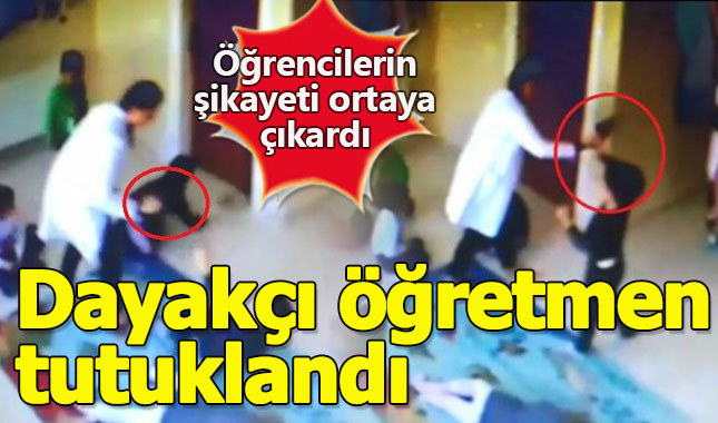 Öğrencilerine şiddet uygulayan 2 öğretmen tutuklandı
