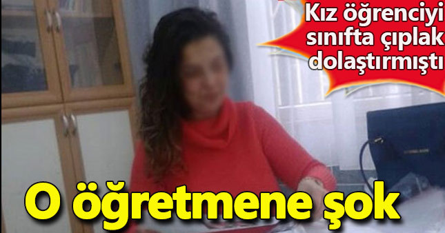 Öğrencisini soyduğu ileri sürülen öğretmene şok!