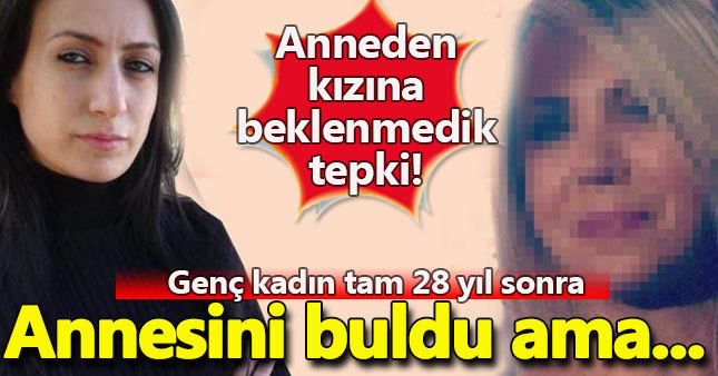 'Öldü' diye bildiği annesinin yaşadığını 28 yıl sonra öğrendi ama...