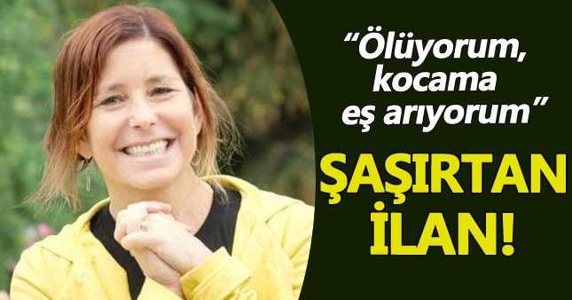 Öleceğini öğrenen kadın, kocası için eş arıyor