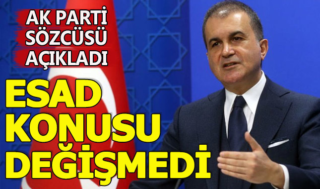 Ömer Çelik: Esad konusunda bir değişiklik yok