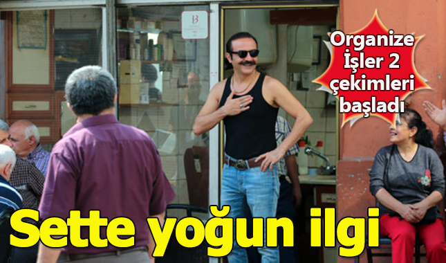 Organize İşler 2 çekimlerinde Yılmaz Erdoğan'a yoğun ilgi